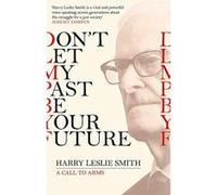 Don't Let My Past Be Your Future: A Call to Arms - [Version Originale] Inconnu (Auteur)