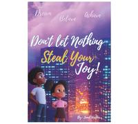 Don't Let Nothing Steal Your Joy: Motivational Kids Book