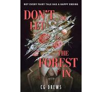 Don't Let The Forest In: A dangerously addictive queer YA horror and dark romance