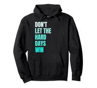 Don't Let The Hard Days Win Citation de Motivation Inspiration Sweat à Capuche