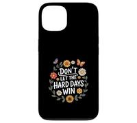 Don't Let The Hard Days Win Inspirational Motivational Quote Coque pour iPhone 13