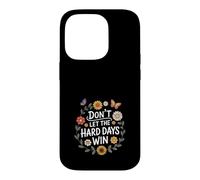 Don't Let The Hard Days Win Inspirational Motivational Quote Coque pour iPhone 14 Pro