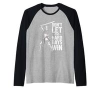 Don't Let The Hard Days Win Inspirational Motivational Quote Manche Raglan