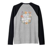 Don't Let The Hard Days Win Inspirational Motivational Quote Manche Raglan