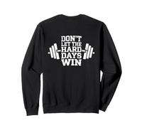 Don't Let The Hard Days Win Weightlifter Fitness Workout Gym Sweatshirt
