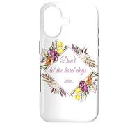 Don't Let The Hard Days Win - Women’s Floral Inspirational Coque pour iPhone 17