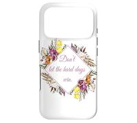 Don't Let The Hard Days Win - Women’s Floral Inspirational Coque pour iPhone 17 Pro