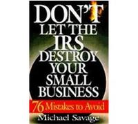 Don't Let the IRS Destroy Your Small Business Michael Savage (Auteur)