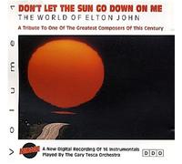 Don't Let the Sun Go Down On Me; The World of Elton John (Volume 1)