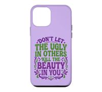Don't Let The Ugly in Others Kill The Beauty in You Coque pour iPhone 12 Mini
