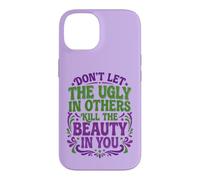 Don't Let The Ugly in Others Kill The Beauty in You Coque pour iPhone 14