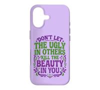 Don't Let The Ugly in Others Kill The Beauty in You Coque pour iPhone 17