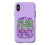 Don't Let The Ugly in Others Kill The Beauty in You Coque pour iPhone X/XS