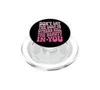 Don't Let The Ugly in Others Kill The Beauty in You PopSockets PopGrip pour MagSafe