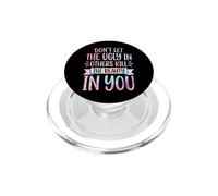 Don't Let The Ugly in Others Kill The Beauty in You PopSockets PopGrip pour MagSafe
