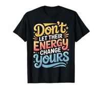Don't Let Their Energy Change Yours Peace Protection |- T-Shirt