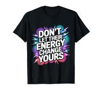Don't Let Their Energy Change Yours Peace Protection - T-Shirt