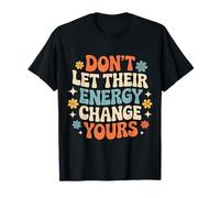 Don't Let Their Energy Change Yours Peace Protection - T-Shirt