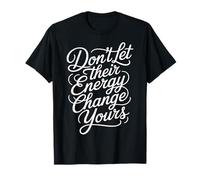 Don't Let Their Energy Change Yours Peace Protection |- T-Shirt