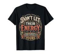Don't Let Their Energy Change Yours Protection de la Paix - T-Shirt