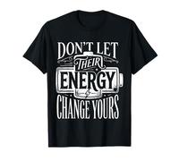 Don't Let Their Energy Change Yours Protection de la Paix - T-Shirt