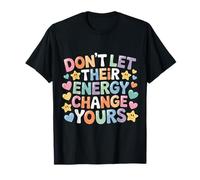 Don't Let Their Energy Change Yours Protection de la Paix |- T-Shirt