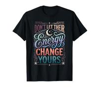 Don't Let Their Energy Change Yours Protection de la Paix T-Shirt