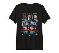 Don't Let Their Energy Change Yours Protection de la Paix T-Shirt Haut de Gamme