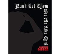 Don't Let Them See Me Like This - [Version Originale] Inconnu (Auteur)