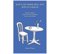 Don't Let Them Tell You How To Grieve
