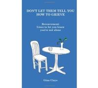 Don't Let Them Tell You How to Grieve Gina Claye (Auteur)