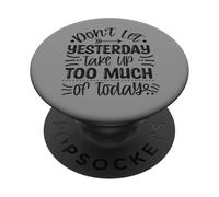Don't Let Yesterday Take Up Too Much of Today Motivational PopSockets PopGrip Adhésif