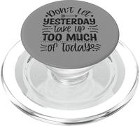 Don't Let Yesterday Take Up Too Much of Today Motivational PopSockets PopGrip pour MagSafe