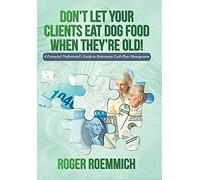 Don't Let Your Clients Eat Dog Food When They're Old!