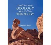 Don't Let Your Geology Mess Up Your Theology