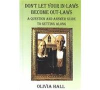 Don't Let Your In-Laws Become Out-Laws Olivia Hall (Auteur)