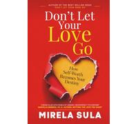 Don't let your love go: How self-worth becomes your destiny