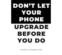 Don't Let Your Phone Upgrade Before You Do: A 3-Step Upgrade Framework™ for Intentional Growth