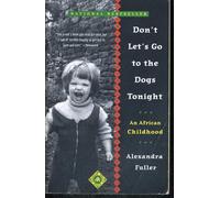 Don't Let's Go to the Dogs Tonight Alexandra Fuller (Auteur)