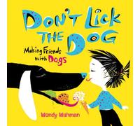 Don't Lick the Dog: Making Friends with Dogs