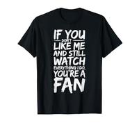 Don't Like Me But Watch Everything I Do Fan - T-Shirt