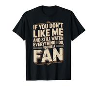 Don't Like Me But Watch Everything I Do Fan T-Shirt Graphique avec Valeur