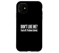 Dont Like Me FCK Off Problem Solved Citation Sarcastique Amusante Coque pour iPhone 11