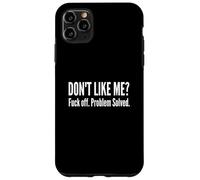 Dont Like Me FCK Off Problem Solved Citation Sarcastique Amusante Coque pour iPhone 11 Pro Max