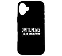 Dont Like Me FCK Off Problem Solved Citation Sarcastique Amusante Coque pour iPhone 16 Plus