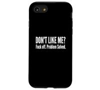 Dont Like Me FCK Off Problem Solved Citation Sarcastique Amusante Coque pour iPhone SE (2020) / 7/8