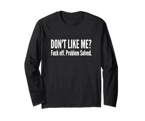 Dont Like Me FCK Off Problem Solved Citation Sarcastique Amusante Manche Longue