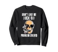 Don't Like Me Fuck Off Problème résolu Skull Smoker Sweatshirt