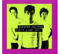 Cheater Slicks - Don't Like You [Import]