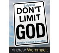 Don't Limit God Study Guide: Imagine Yourself Successful